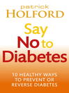 Say No to Diabetes (eBook): 10 Secrets to Preventing and Reversing Diabetes